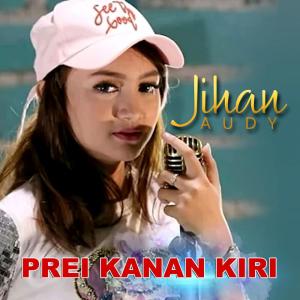 Dengarkan Prei Kanan Kiri lagu dari Jihan Audy dengan lirik