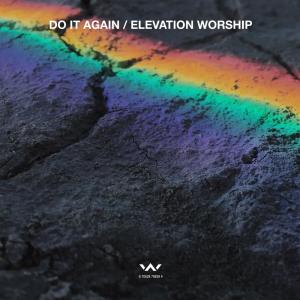 ดาวน์โหลดและฟังเพลง Do It Again พร้อมเนื้อเพลงจาก Elevation Worship