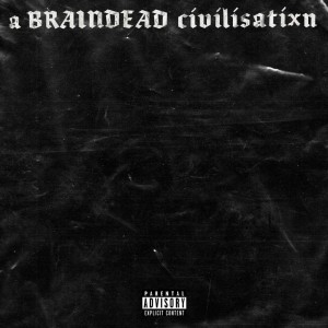 收聽SCARLXRD的a BRAINDEAD civilisatixn (Explicit)歌詞歌曲