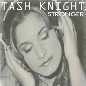 Dengarkan lagu Stronger nyanyian Tash Knight dengan lirik