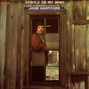 ดาวน์โหลดและฟังเพลง Gentle On My Mind พร้อมเนื้อเพลงจาก John Hartford