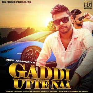 Dengarkan Gaddi Utte Naa lagu dari Deep Jainpuriya dengan lirik