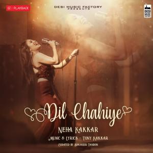 ดาวน์โหลดและฟังเพลง Dil Chahiye พร้อมเนื้อเพลงจาก Neha Kakkar