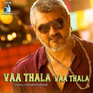 Listen to Vaa Thala Vaa Thala song with lyrics from Vishal Chandrasekar