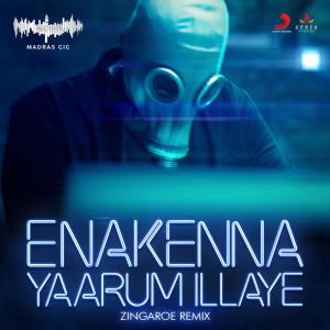 ดาวน์โหลดและฟังเพลง Enakenna Yaarum Illaye (Zingaroe Remix) พร้อมเนื้อเพลงจาก Zingaroe