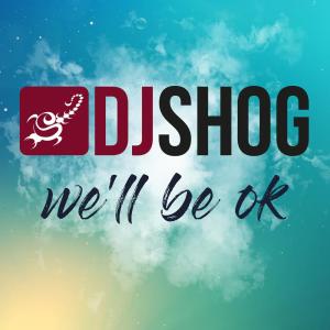 收聽DJ Shog的We'll Be OK (Sway Gray Remix)歌詞歌曲