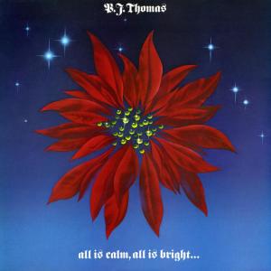 B.J. THOMAS的專輯All Is Calm, All Is Bright