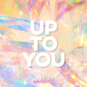 windshield的专辑Up to You