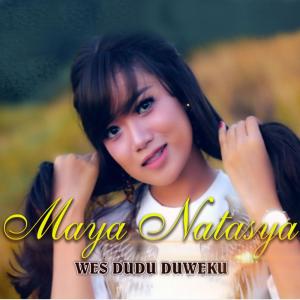 收聽Maya Natasya的Wes Dudu Duweku歌詞歌曲