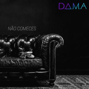 收聽D.A.M.A.的Não Comeces歌詞歌曲