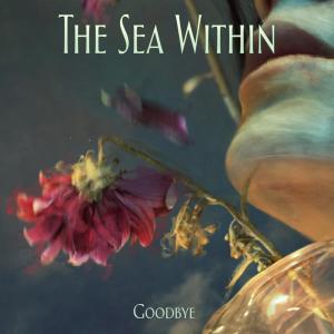收聽The Sea Within的Goodbye歌詞歌曲
