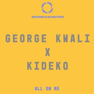 收聽George Kwali的All On Me歌詞歌曲