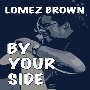 收聽Lomez Brown的By Your Side歌詞歌曲