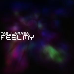 收听Tabula Rasa的Feel My歌词歌曲