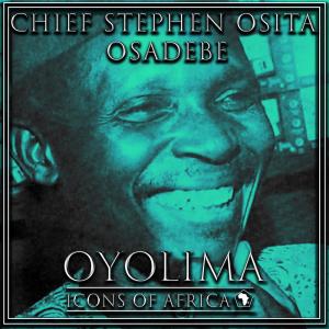 Listen to Oyolima song with lyrics from Chief Stephen Osita Osadebe