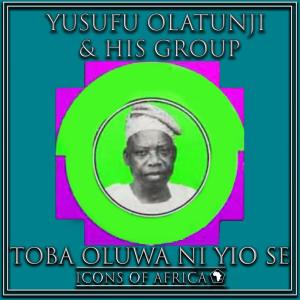 收聽Yusufu Olatunji & His Group的Toba Oluaw Ni Yio Se (3)歌詞歌曲