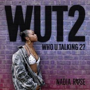 收聽Nadia Rose的WUT2 (Explicit)歌詞歌曲