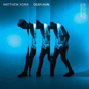 Matthew Koma的專輯Dear Ana (Acoustic)