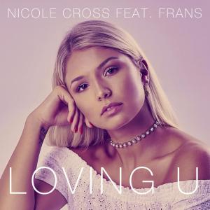 收聽Nicole Cross的Loving U歌詞歌曲