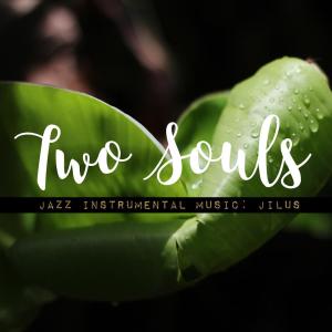 ดาวน์โหลดและฟังเพลง Two Souls พร้อมเนื้อเพลงจาก JiLUS