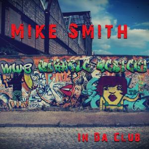 收聽Mike Smith的Throw It Up In The Club歌詞歌曲