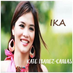 ดาวน์โหลดและฟังเพลง Ika พร้อมเนื้อเพลงจาก Kate Ibañez-Canlas