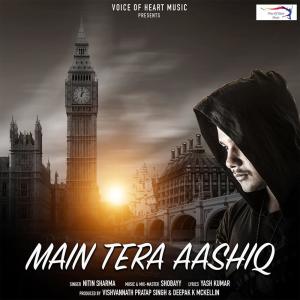 ดาวน์โหลดและฟังเพลง Main Tera Aashiq พร้อมเนื้อเพลงจาก Nitin Sharma