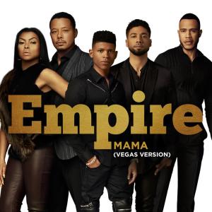 收聽Empire Cast的Mama (Vegas Version)歌詞歌曲