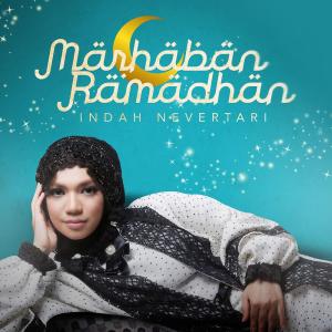 ดาวน์โหลดและฟังเพลง Marhaban Ramadhan พร้อมเนื้อเพลงจาก Indah Nevertari