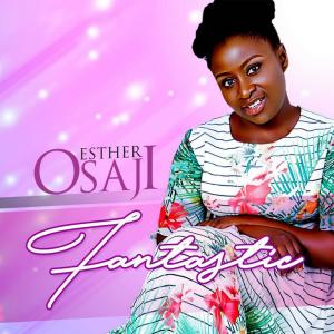 ดาวน์โหลดและฟังเพลง Fantastic พร้อมเนื้อเพลงจาก Esther Osaji
