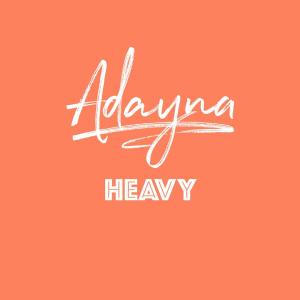收听Adayna的Heavy歌词歌曲