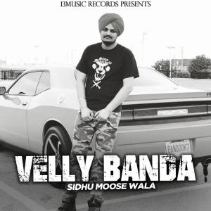Listen to Velly Banda song with lyrics from Sidhu Moose Wala