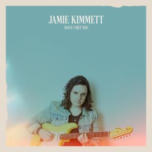 收聽Jamie Kimmett的Since I Met You歌詞歌曲