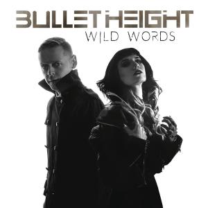ดาวน์โหลดและฟังเพลง Wild Words พร้อมเนื้อเพลงจาก Bullet Height