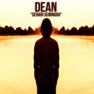 Dengarkan Sehari Seminggu lagu dari Dean dengan lirik