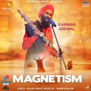 Listen to Magnetism song with lyrics from Kanwar Grewal