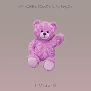 收聽Ayi Kobie的I Miss U歌詞歌曲