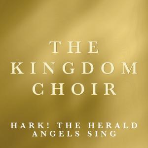 收聽The Kingdom Choir的Hark! The Herald Angels Sing歌詞歌曲