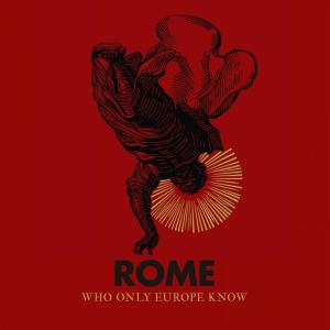 收聽Rome的Who Only Europe Know歌詞歌曲