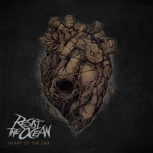 Dengarkan lagu Heart of the Oak nyanyian Resist the Ocean dengan lirik