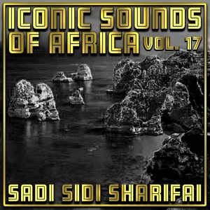 Album Iconic Sounds Of Africa - Vol. 17 oleh Sadi Sidi Sharifai