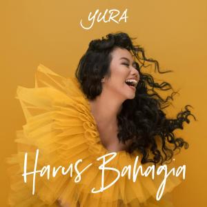 Listen to Harus Bahagia song with lyrics from Yura Yunita