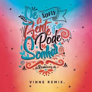 ดาวน์โหลดและฟังเพลง Se a Gente Pode Sonhar (VINNE Remix) พร้อมเนื้อเพลงจาก soFLY