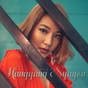 Dengarkan lagu Hanggang Ngayon nyanyian Rita Daniela dengan lirik