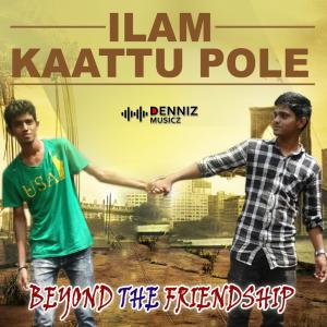 Listen to Ilam Kaattu Pole song with lyrics from Trương Thị Thu Tình