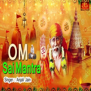 Dengarkan Om Sai Mantra lagu dari Anjali Jain dengan lirik