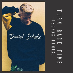 ดาวน์โหลดและฟังเพลง Turn Back Time (Tschax Remix) พร้อมเนื้อเพลงจาก Daniel Schulz