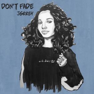 收聽JGrrey的Don't Fade歌詞歌曲