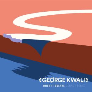 อัลบัม When It Breaks (Denney Remix) ศิลปิน George Kwali