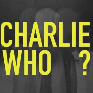 Charlie Who?